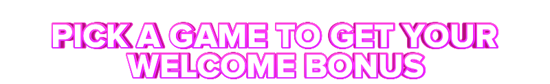 Generation VIP PICK A GAME TO GET YOUR WELCOME BONUS